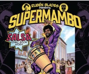 Supermambo: El primer cómic de salsa de la historia se estrena con el respaldo de Rubén Blades